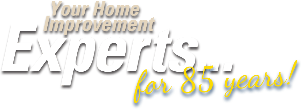 Your Home Improvement Experts.